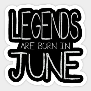 Legends Are Born In June Sticker